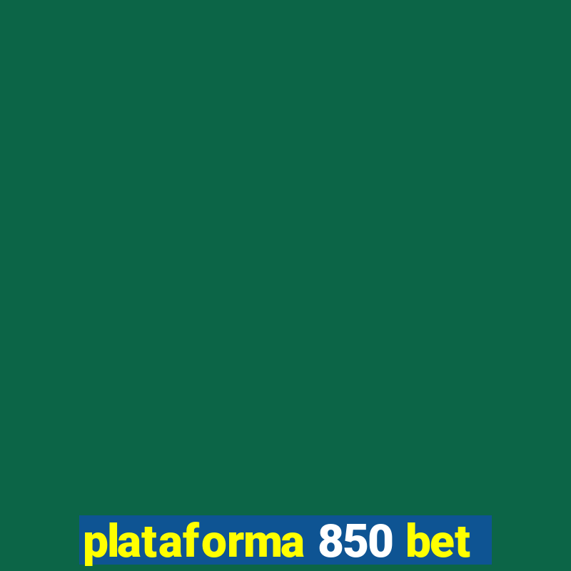 plataforma 850 bet